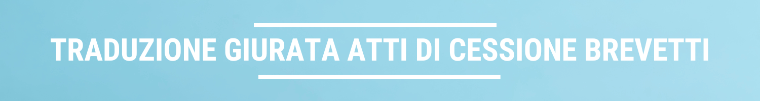 traduzione giurata atti cessione brevetti